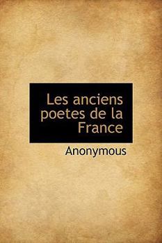 Hardcover Les Anciens Poetes de La France [French] Book