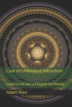 Paperback Law of Unlimited Attraction.: Learn to be like a Magnet for Money. Book