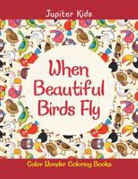 Paperback When Beautiful Birds Fly: Color Wonder Coloring Books Book
