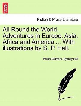 Paperback All Round the World. Adventures in Europe, Asia, Africa and America ... with Illustrations by S. P. Hall. Book