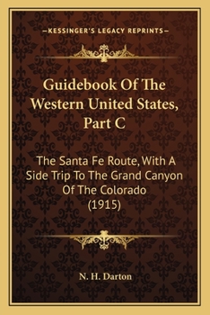 Guidebook of the Western United States: Part C. the Santa Fe Route With a Side Trip to the Grand Canyon of the Colorado