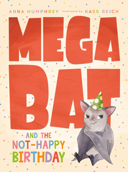 Hardcover Megabat and the Not-Happy Birthday Book