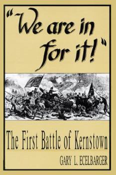 Hardcover We Are in for It!: The First Battle of Kernstown March 23, 1862 Book