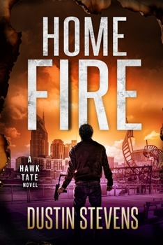 Home Fire - Book #5 of the Hawk Tate