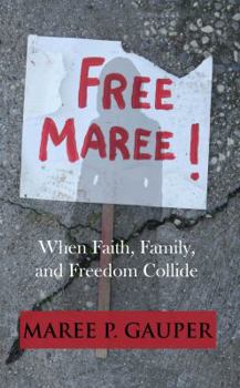 Paperback FREE MAREE: When Faith, Family, and Freedom collide Book