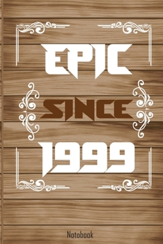 Paperback Epic since 1999: notebook birthday gift Lined Notebook/Journal Gift?,120 Pages,6x9 Book