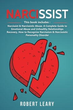 Paperback Narcissist: 2 Books in 1: Narcissist & Narcissistic Abuse, a Complete Guide to Emotional Abuse and Unhealthy Relationships Recover Book