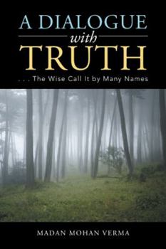 Paperback A Dialogue with Truth: . . . The Wise Call It by Many Names Book