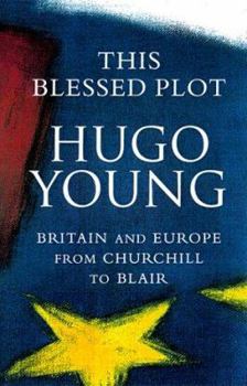 Hardcover This Blessed Plot: Britain and Europe from Churchill to Blair Book