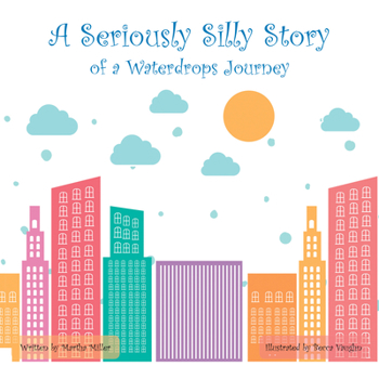 Paperback A Seriously Silly Story: Of a Waterdrops Journey Book