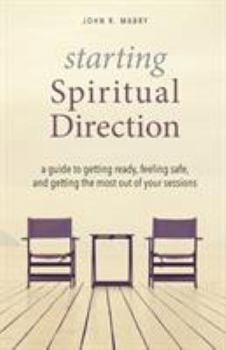 Paperback Starting Spiritual Direction: A Guide to Getting Ready, Feeling Safe, and Getting the Most Out of Your Sessions Book