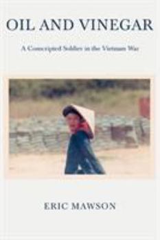 Paperback Oil and Vinegar: A Conscripted Soldier in the Vietnam War Book