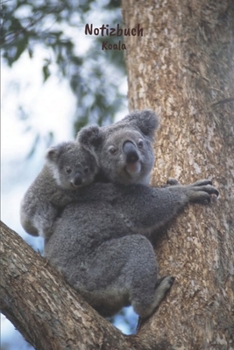 Notizbuch Koala: Tagebuch, Notizbuch zum selbst Eintragen für Schule, Hobby und Freizeit. (German Edition)