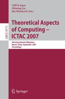 Paperback Theoretical Aspects of Computing - Ictac 2007: 4th International Colloquium, Macau, China, September 26-28, 2007, Proceedings Book
