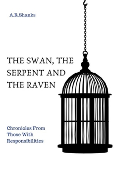 Paperback The Swan, The Serpent, and The Raven: Chronicles From Those with Responsibilities Book