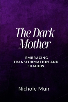 The Dark Mother – Embracing Transformation and Shadow
