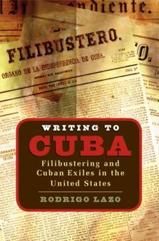 Paperback Writing to Cuba: Filibustering and Cuban Exiles in the United States Book