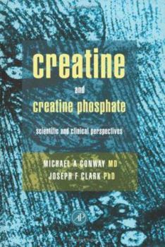 Hardcover Creatine and Creatine Phosphate: Scientific and Clinical Perspectives Book