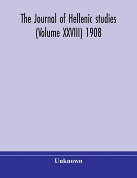 Paperback The Journal Of Hellenic Studies (Volume Xxviii) 1908 Book