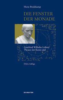 Perfect Paperback Die Fenster Der Monade: Gottfried Wilhelm Leibniz' Theater Der Natur Und Kunst [German] Book