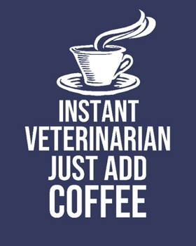 Paperback Instant Veterinarian Just Add Coffee: Calendar 2020, Monthly & Weekly Planner Jan. - Dec. 2020 Book