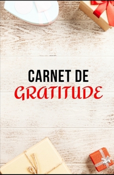 CARNET DE GRATITUDE: 140 pages à remplir | Développement personnel | Quotidien | Attitude positive | Bien-être personnel | Journal de bord | Adultes ... | Bonheur | Cadeau (French Edition)