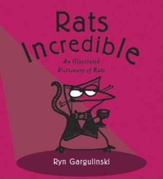 Hardcover Rats Incredible: An Illustrated Dictionary of Rats Book