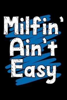 Paperback Milfin' ain't easy: Notebook (Journal, Diary) for Moms who love sarcasm - 120 lined pages to write in Book