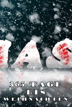 365 Tage bis Weihnachten: 365 Tage Countdown bis Weihnachten | Spaß und Freude | (Lustiges) Weihnachtsgeschenk | Hochglanzcover "X-Mas" (German Edition)
