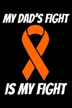 My Dad's Fight Is My Fight: Kidney Cancer Journal 6x9 120 Pages Blank Lined Paperback