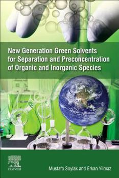 Paperback New Generation Green Solvents for Separation and Preconcentration of Organic and Inorganic Species Book
