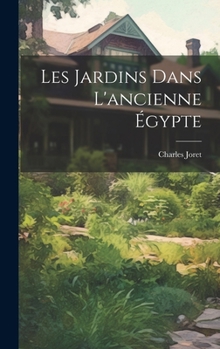 Hardcover Les Jardins Dans L'ancienne Égypte [French] Book