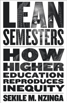 Hardcover Lean Semesters: How Higher Education Reproduces Inequity Book