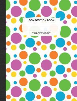 Bright Polka Dots Composition Notebook, Narrow Ruled : 100 Sheets / 200 Pages, 9-3/4 X 7-1/2