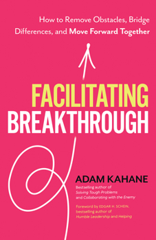 Paperback Facilitating Breakthrough: How to Remove Obstacles, Bridge Differences, and Move Forward Together Book