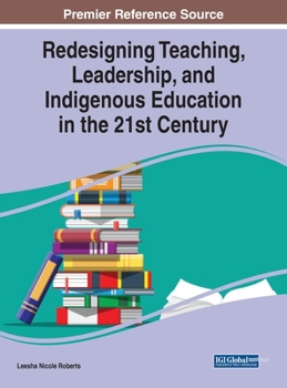 Hardcover Redesigning Teaching, Leadership, and Indigenous Education in the 21st Century Book