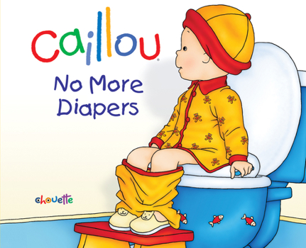 Hardcover Caillou: No More Diapers Book