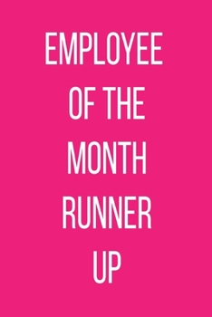 Paperback Employee Of The Month Runner Up: Pink Notebook - Coworker Journal - Silly Office Gag Gift - Funny Office Gift Exchange Book