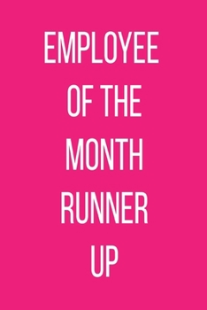 Employee Of The Month Runner Up: Pink Notebook - Coworker Journal - Silly Office Gag Gift - Funny Office Gift Exchange