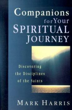 Paperback Companions for Your Spiritual Journey: Discovering the Disciplines of the Saints Book