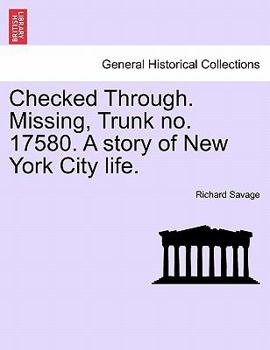 Paperback Checked Through. Missing, Trunk No. 17580. a Story of New York City Life. Book