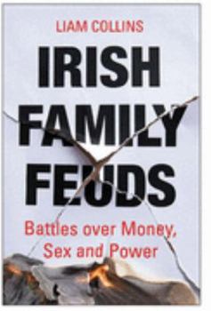 Paperback Irish Family Feuds: Battles Over Money, Sex, and Power Book