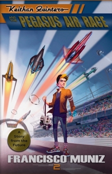Paperback Keithan Quintero and the Pegasus Air Race: (A Story from the Future) Book 2 Book