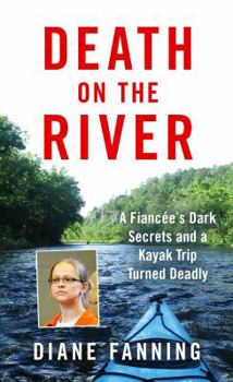 Mass Market Paperback Death on the River: A Fiancee's Dark Secrets and a Kayak Trip Turned Deadly Book