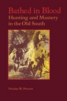 Paperback Bathed in Blood: Hunting and Mastery in the Old South Book