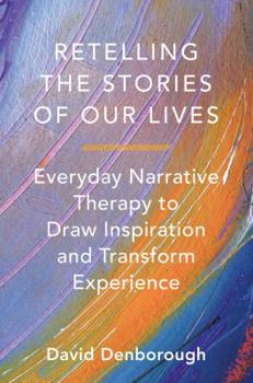 Paperback Retelling the Stories of Our Lives: Everyday Narrative Therapy to Draw Inspiration and Transform Experience Book