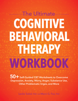 Paperback The Ultimate Cognitive Behavioral Therapy Workbook: 50+ Self-Guided CBT Worksheets to Overcome Depression, Anxiety, Worry, Anger, Urge Control, and Mo Book
