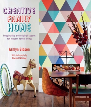 Hardcover Creative Family Home: Imaginative and Original Spaces for Modern Family Living Book