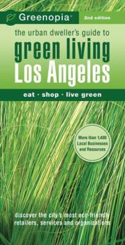 Greenopia: The Urban Dweller's Guide to Green Living - Los Angeles - Book #1 of the Greenopia