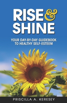 Paperback RISE and Shine: Your Day-By-Day Guidebook To Healthy Self-Esteem Book